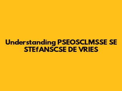 Understanding "PSEOSCLMSSE SE STEfANSCSE DE VRIES"