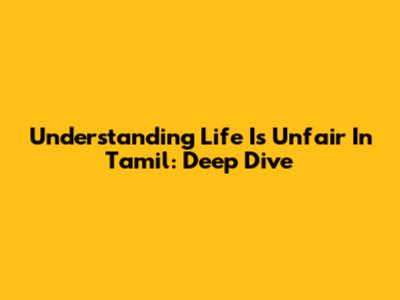 Understanding 'Life Is Unfair' In Tamil: Deep Dive