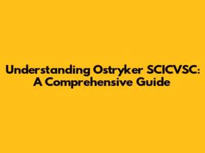 Understanding Ostryker SCICVSC: A Comprehensive Guide