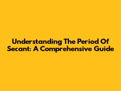 Understanding The Period Of Secant: A Comprehensive Guide