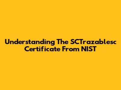 Understanding The SCTrazablesc Certificate From NIST