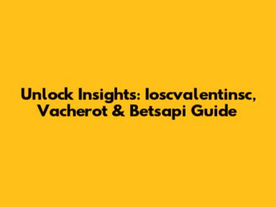Unlock Insights: Ioscvalentinsc, Vacherot & Betsapi Guide