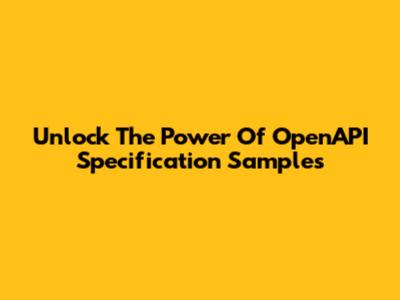 Unlock The Power Of OpenAPI Specification Samples