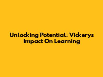 Unlocking Potential: Vickery's Impact On Learning