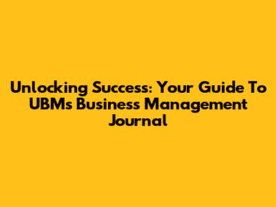 Unlocking Success: Your Guide To UBM's Business Management Journal