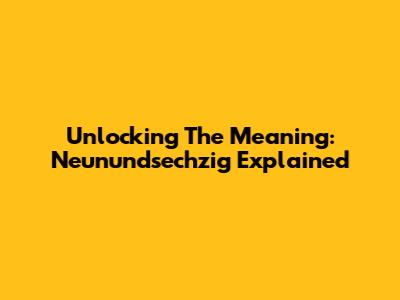 Unlocking The Meaning: Neunundsechzig Explained