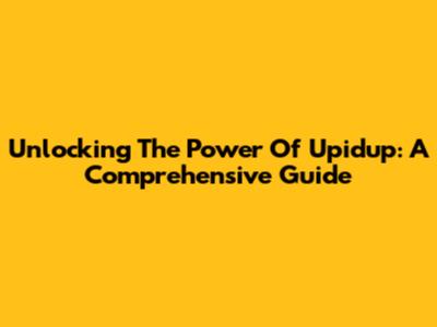 Unlocking The Power Of Upidup: A Comprehensive Guide
