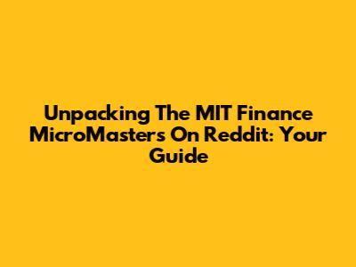 Unpacking The MIT Finance MicroMasters On Reddit: Your Guide