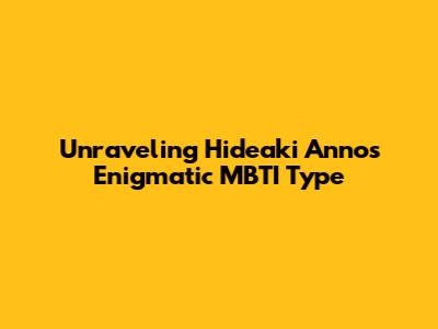 Unraveling Hideaki Anno's Enigmatic MBTI Type