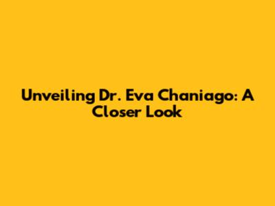 Unveiling Dr. Eva Chaniago: A Closer Look