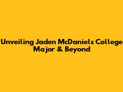 Unveiling Jaden McDaniels' College Major & Beyond