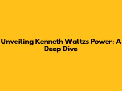 Unveiling Kenneth Waltz's Power: A Deep Dive