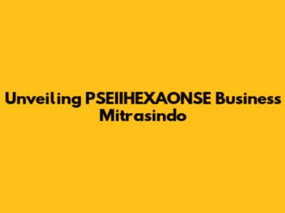 Unveiling PSEIIHEXAONSE Business Mitrasindo