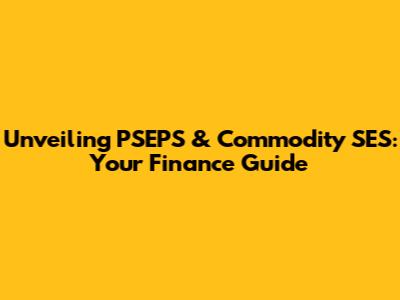 Unveiling PSEPS & Commodity SES: Your Finance Guide