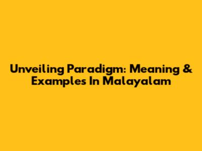 Unveiling Paradigm: Meaning & Examples In Malayalam