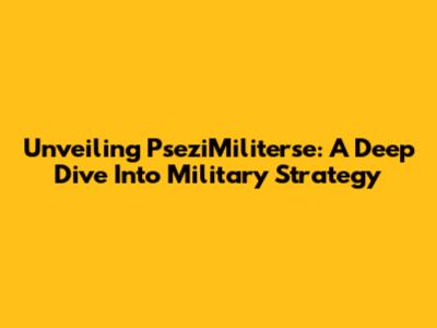 Unveiling PseziMiliterse: A Deep Dive Into Military Strategy