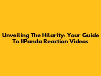 Unveiling The Hilarity: Your Guide To IIPanda Reaction Videos
