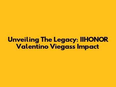 Unveiling The Legacy: IIHONOR Valentino Viegas's Impact