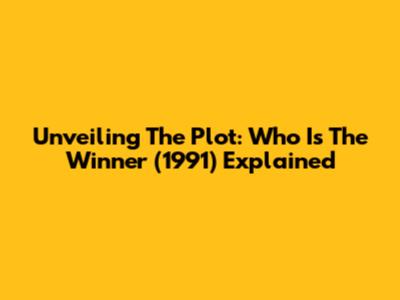 Unveiling The Plot: 'Who Is The Winner' (1991) Explained