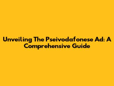 Unveiling The Pseivodafonese Ad: A Comprehensive Guide
