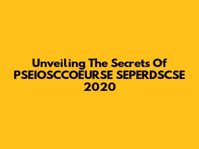 Unveiling The Secrets Of PSEIOSCCOEURSE SEPERDSCSE 2020