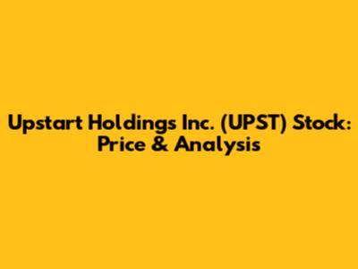 Upstart Holdings Inc. (UPST) Stock: Price & Analysis