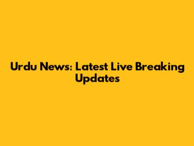 Urdu News: Latest Live Breaking Updates