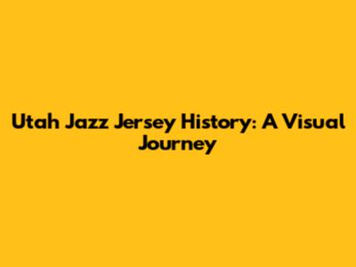 Utah Jazz Jersey History: A Visual Journey