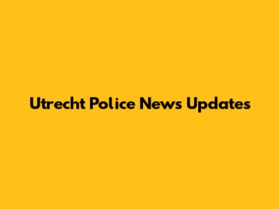 Utrecht Police News Updates