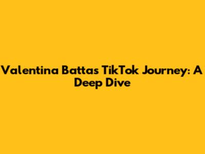 Valentina Batta's TikTok Journey: A Deep Dive