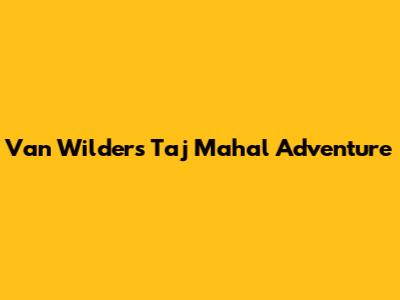 Van Wilder's Taj Mahal Adventure