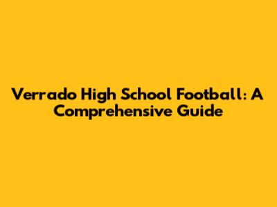 Verrado High School Football: A Comprehensive Guide