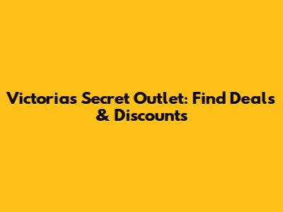 Victoria's Secret Outlet: Find Deals & Discounts