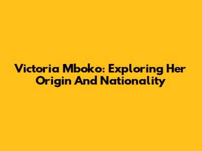 Victoria Mboko: Exploring Her Origin And Nationality
