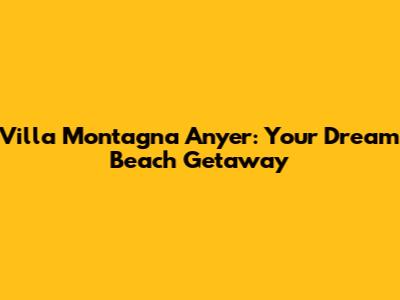 Villa Montagna Anyer: Your Dream Beach Getaway