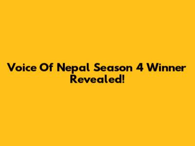 Voice Of Nepal Season 4 Winner Revealed!
