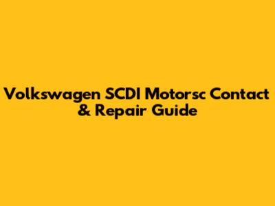 Volkswagen SCDI Motorsc Contact & Repair Guide
