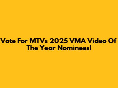 Vote For MTV's 2025 VMA Video Of The Year Nominees!