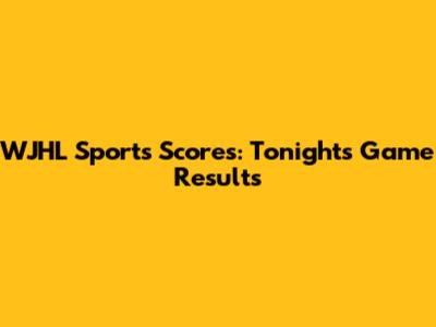 WJHL Sports Scores: Tonight's Game Results