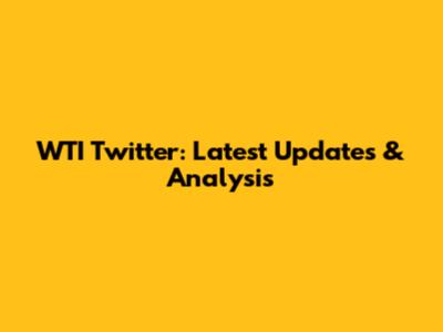 WTI Twitter: Latest Updates & Analysis