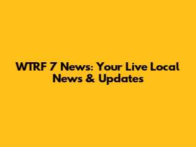 WTRF 7 News: Your Live Local News & Updates