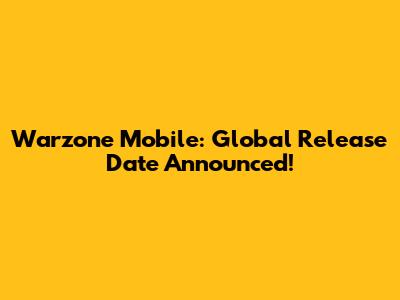 Warzone Mobile: Global Release Date Announced!