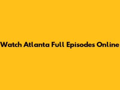 Watch Atlanta Full Episodes Online