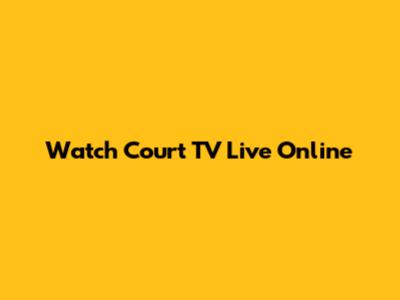 Watch Court TV Live Online