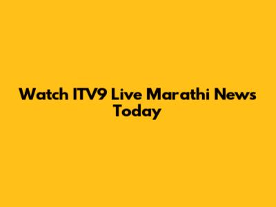 Watch ITV9 Live Marathi News Today