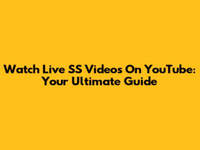Watch Live SS Videos On YouTube: Your Ultimate Guide