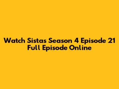 Watch Sistas Season 4 Episode 21 Full Episode Online