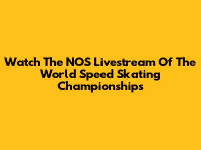 Watch The NOS Livestream Of The World Speed Skating Championships