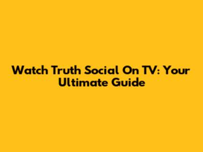 Watch Truth Social On TV: Your Ultimate Guide