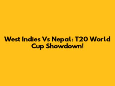 West Indies Vs Nepal: T20 World Cup Showdown!
